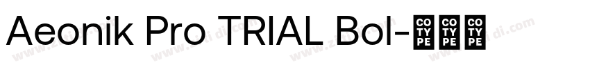 Aeonik Pro TRIAL Bol字体转换 Aeonik Pro TRIAL Bol字体转换